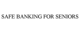 SAFE BANKING FOR SENIORS