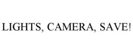 LIGHTS, CAMERA, SAVE!