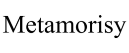 METAMORISY