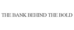 THE BANK BEHIND THE BOLD