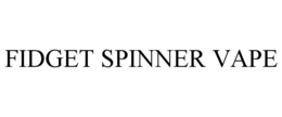 FIDGET SPINNER VAPE