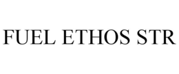 FUEL ETHOS STR