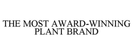 THE MOST AWARD-WINNING PLANT BRAND