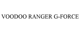 VOODOO RANGER G-FORCE