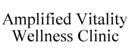 AMPLIFIED VITALITY WELLNESS CLINIC