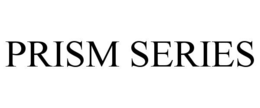 PRISM SERIES