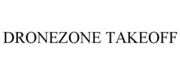 DRONEZONE TAKEOFF