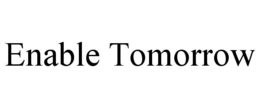 ENABLE TOMORROW