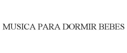 MUSICA PARA DORMIR BEBES