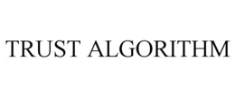 TRUST ALGORITHM