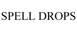 SPELL DROPS
