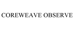 COREWEAVE OBSERVE
