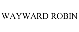 WAYWARD ROBIN