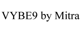 VYBE9 BY MITRA
