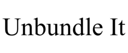 UNBUNDLE IT