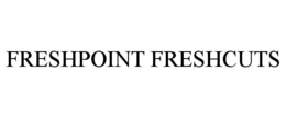 FRESHPOINT FRESHCUTS
