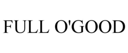 FULL O'GOOD