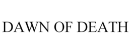 DAWN OF DEATH