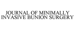 JOURNAL OF MINIMALLY INVASIVE BUNION SURGERY
