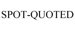 SPOT-QUOTED