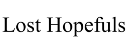 LOST HOPEFULS
