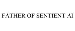 FATHER OF SENTIENT AI