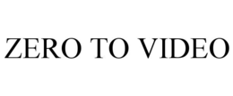 ZERO TO VIDEO