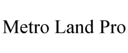 METRO LAND PRO