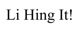 LI HING IT!
