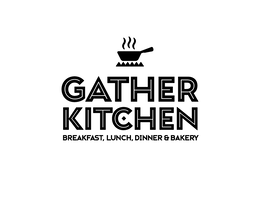 GATHER KITCHEN BREAKFAST, LUNCH, DINNER & BAKERY