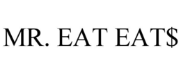 MR. EAT EAT$