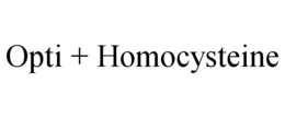 OPTI + HOMOCYSTEINE