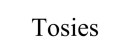 TOSIES