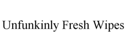 UNFUNKINLY FRESH WIPES
