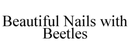 BEAUTIFUL NAILS WITH BEETLES