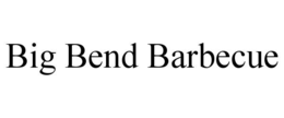 BIG BEND BARBECUE