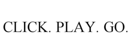 CLICK. PLAY. GO.