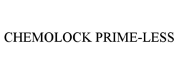 CHEMOLOCK PRIME-LESS