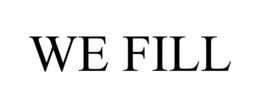 WE FILL