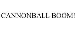CANNONBALL BOOM!