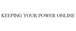 KEEPING YOUR POWER ONLINE