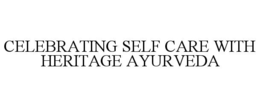 CELEBRATING SELF CARE WITH HERITAGE AYURVEDA