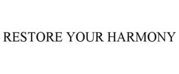 RESTORE YOUR HARMONY