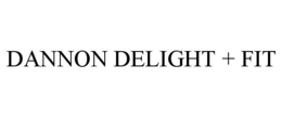 DANNON DELIGHT + FIT