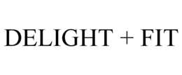 DELIGHT + FIT
