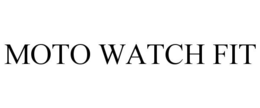 MOTO WATCH FIT