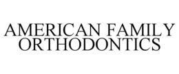 AMERICAN FAMILY ORTHODONTICS