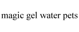 MAGIC GEL WATER PETS