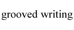 GROOVED WRITING