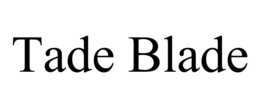 TADE BLADE
